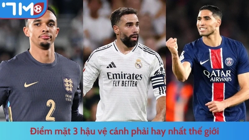 Điểm mặt 3 hậu vệ cánh phải hay nhất thế giới