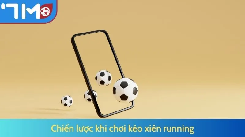 Chiến lược khi chơi kèo xiên running